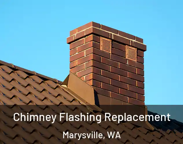  Chimney Flashing Replacement Marysville, WA