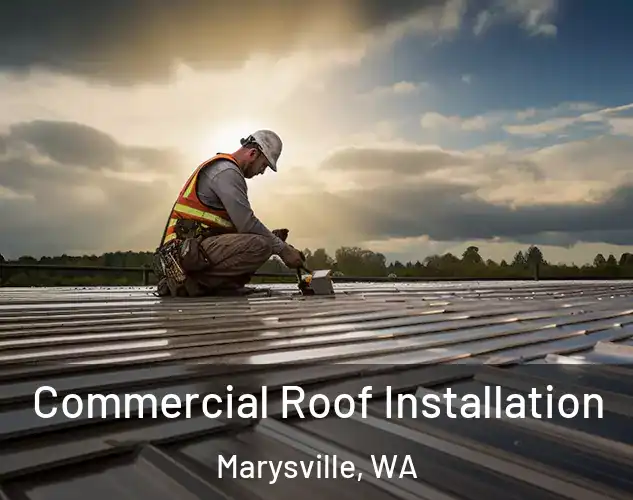  Commercial Roof Installation Marysville, WA