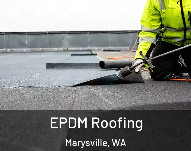  EPDM Roofing Marysville, WA