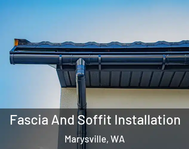 Fascia And Soffit Installation Marysville, WA