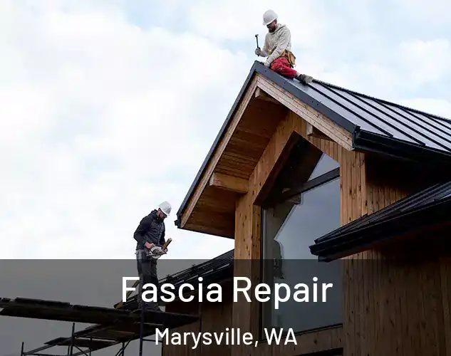  Fascia Repair Marysville, WA