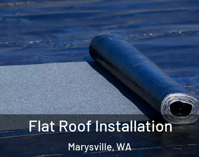  Flat Roof Installation Marysville, WA