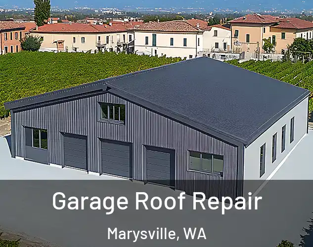  Garage Roof Repair Marysville, WA