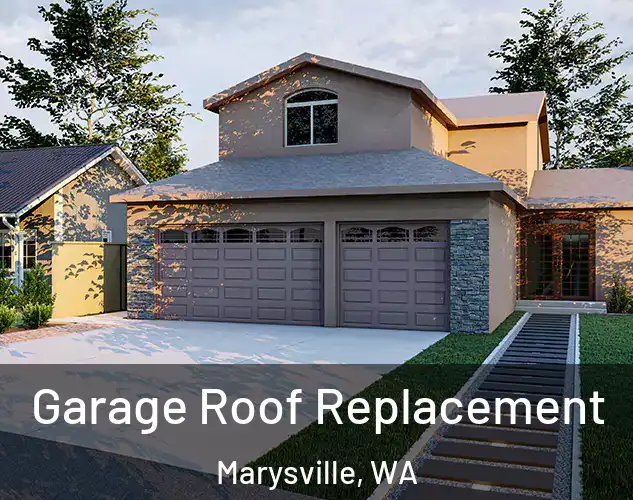  Garage Roof Replacement Marysville, WA