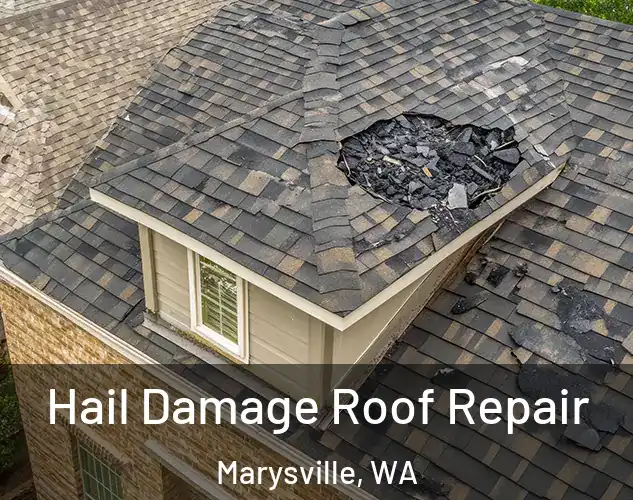  Hail Damage Roof Repair Marysville, WA