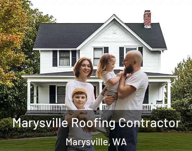  Marysville Roofing Contractor Marysville, WA