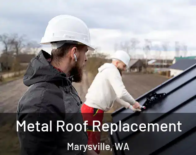  Metal Roof Replacement Marysville, WA
