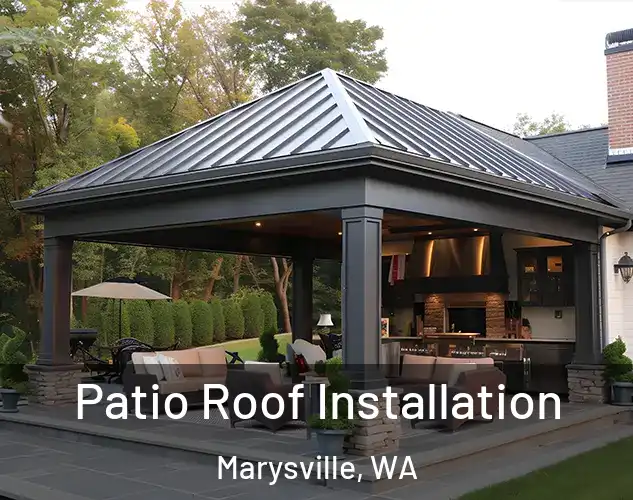  Patio Roof Installation Marysville, WA