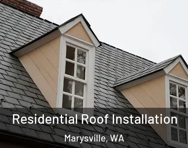  Residential Roof Installation Marysville, WA