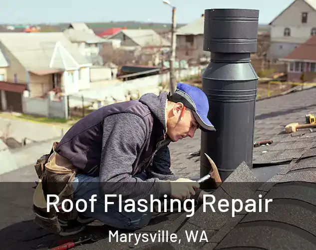  Roof Flashing Repair Marysville, WA