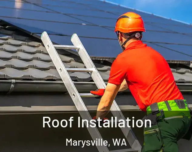  Roof Installation Marysville, WA