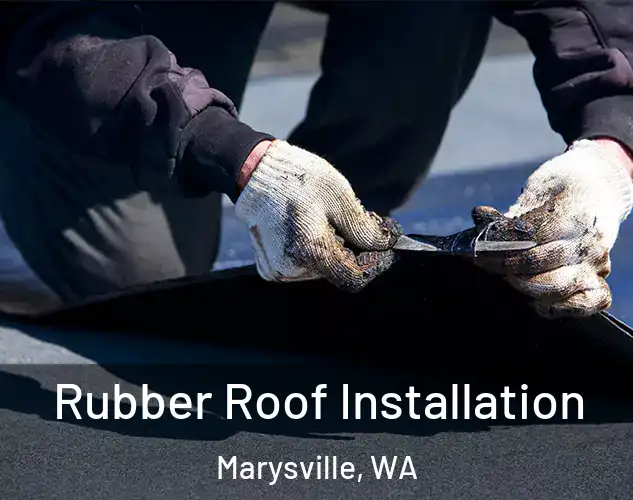  Rubber Roof Installation Marysville, WA