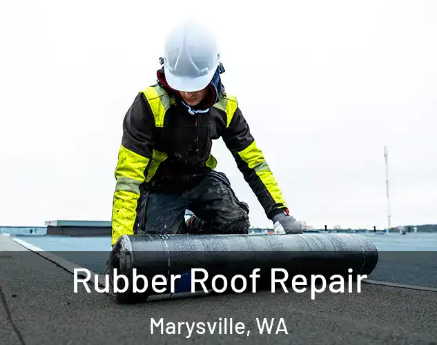  Rubber Roof Repair Marysville, WA