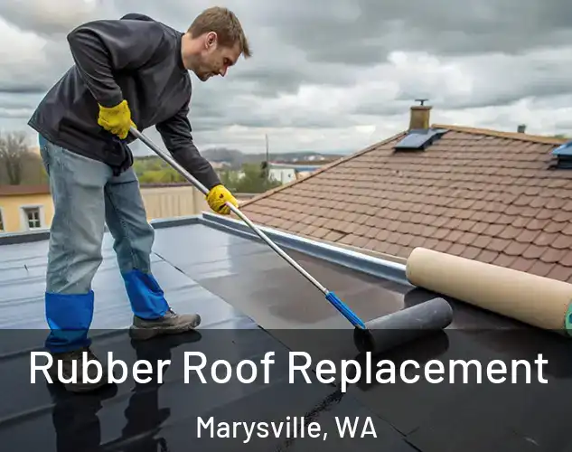  Rubber Roof Replacement Marysville, WA