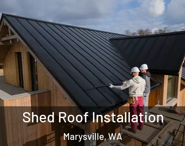  Shed Roof Installation Marysville, WA