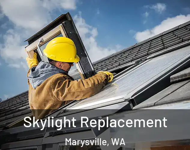  Skylight Replacement Marysville, WA