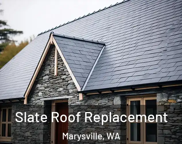  Slate Roof Replacement Marysville, WA