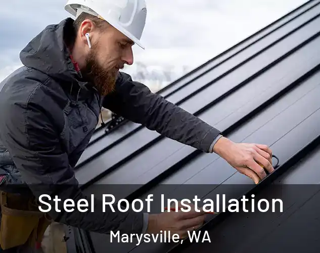  Steel Roof Installation Marysville, WA