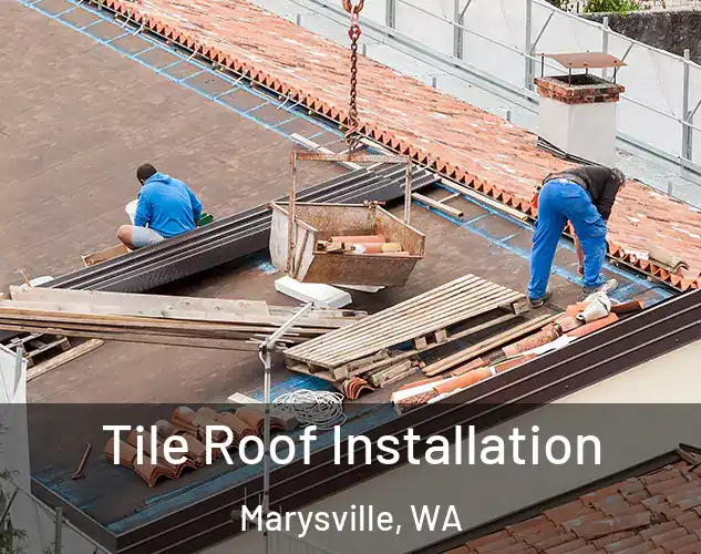  Tile Roof Installation Marysville, WA