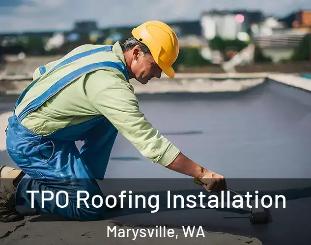  TPO Roofing Installation Marysville, WA